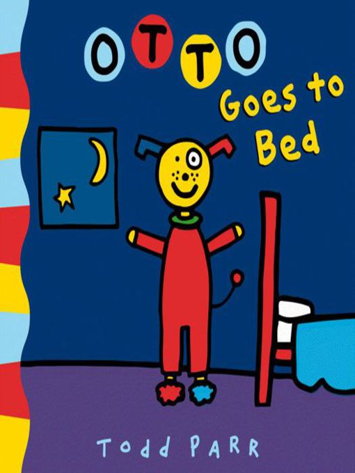Title details for Otto Goes to Bed by Todd Parr - Available